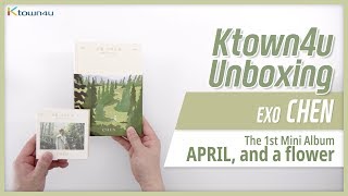Unboxing EXO: CHEN &quot;April, and a flower&quot;, 1st mini album エクソ 엑소 첸 언박싱 Kpop Ktown4u