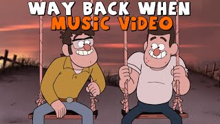 Gravity Falls: Way Back When - Music Video