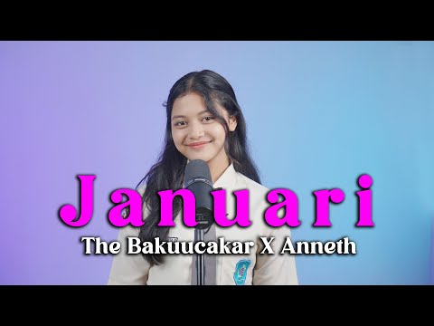 Januari - The Bakuucakar X Anneth (Cover by Kinan)
