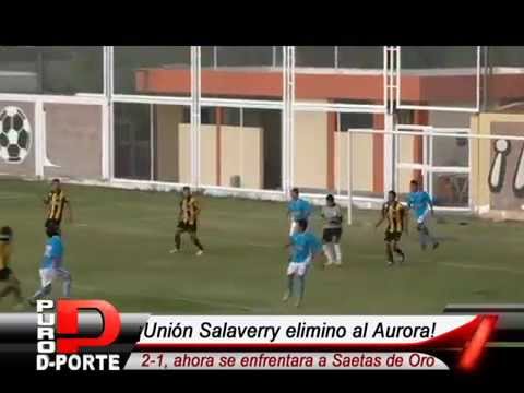 Unión Salaverry 2-1 FBC Aurora - Copa Perú Etapa Provincial / PURO DEPORTE