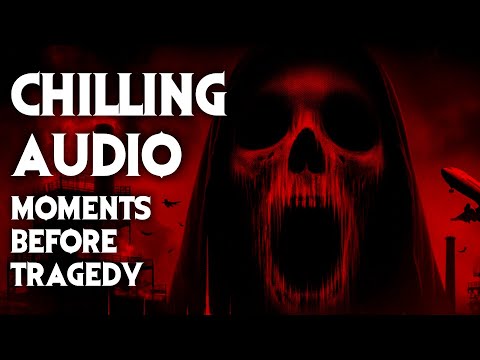 Chilling Audio Recordings Moments Before Disaster - Last Words Caught On Tape