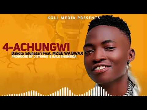 Dakota Mtuhatari Feat. Mzee wa Bwax - Achungwi  official Audio