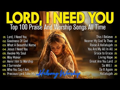 Lord, I Need You~Christian Music Worship Songs With Lyrics Hillsong Playlist ~ Peaceful Morning 2025