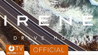 Irene - Drive Home (Official Video)
