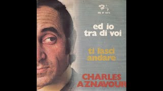 Ed Io Tra Di Voi - Charles Aznavour