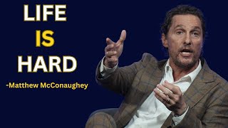 LIFE IS HARD - Best Motivational Speech Video (Featuring Matthew McConaughey)