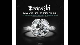 Dj Drewski Ft. Maino Bianca Bonnie & Robbie Nova -Make It Official