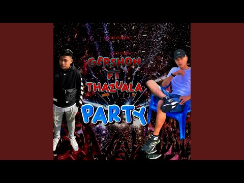 Gershon x Thazuala Party