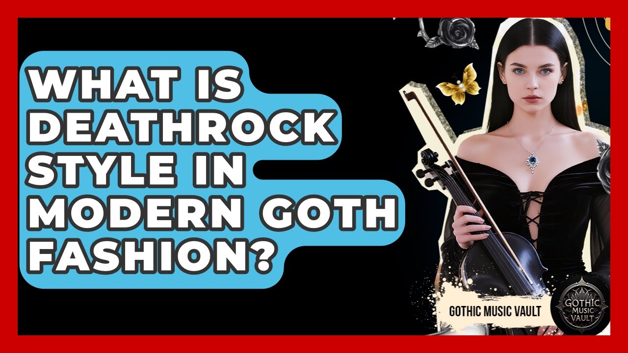 What Is Deathrock Style In Modern Goth Fashion? - Goth Music Vault