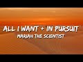 Mariah The Scientist All I Want In Pursuit Lyrics