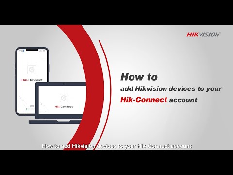 How to add Hikvision devices to your Hik Connect account