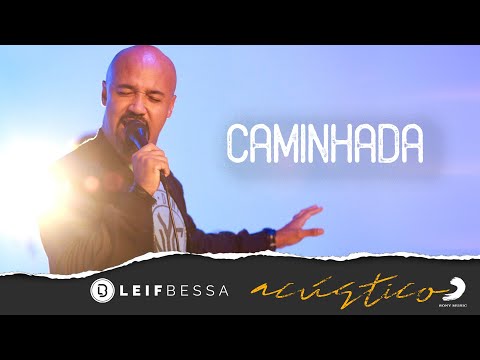 Leif Bessa Acústico - Caminhada (clipe oficial)