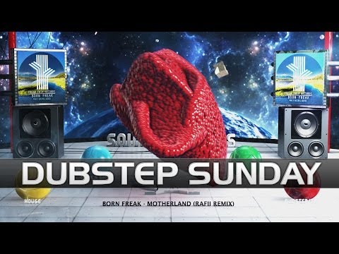 Born Freak - MotherLand (Rafii Remix) [Dubstep Sunday]