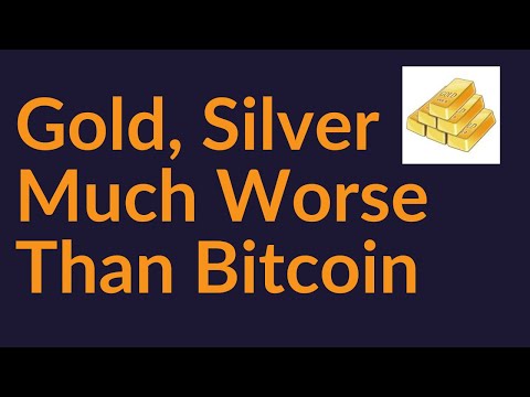 Why Gold And Silver Are Much Worse Than Bitcoin