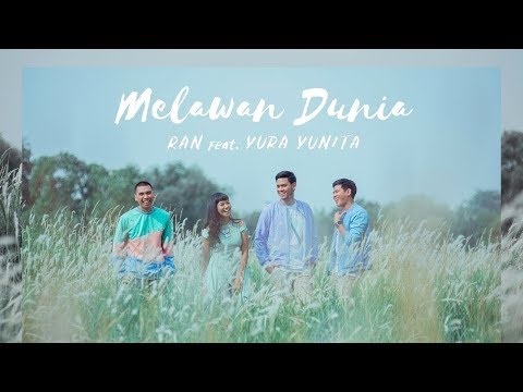 RAN - MELAWAN DUNIA feat. YURA YUNITA ( Official Lirik)