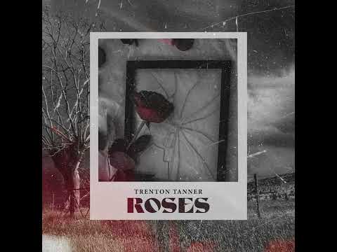 ROSES- Trenton Tanner