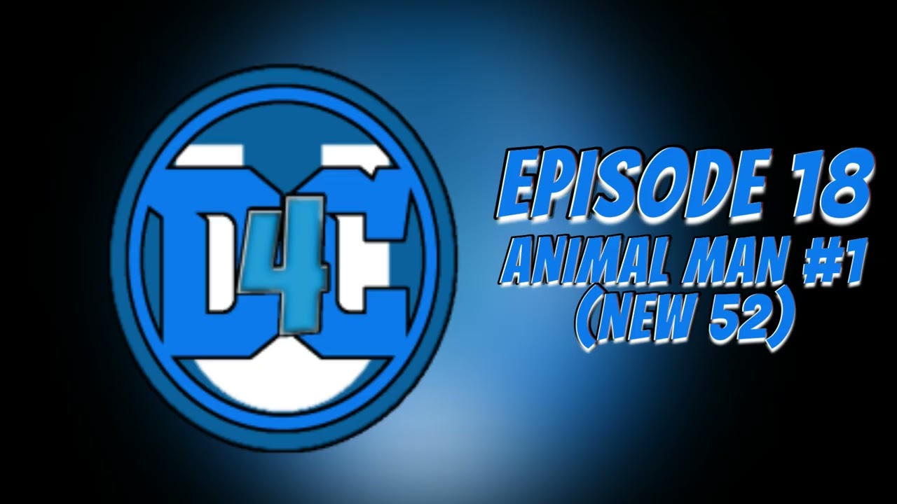 Animal Man #1 (New 52) | DC4U #18 | Place To Be Pop Experience