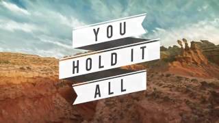 Newsboys   You Hold It All Every Mountain Official Lyric Video