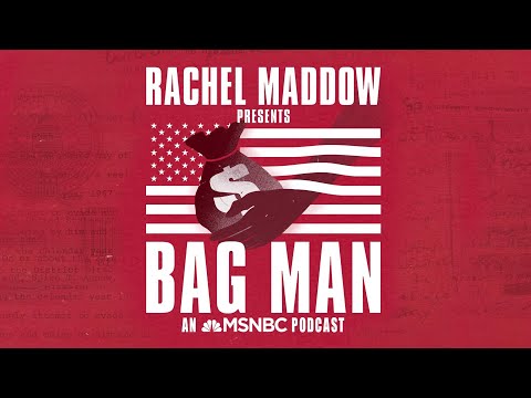 Subscribe To Bag Man, Rachel Maddow’s First Original Podcast | MSNBC