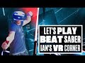 Let's Play Beat Saber - Ians VR Corner