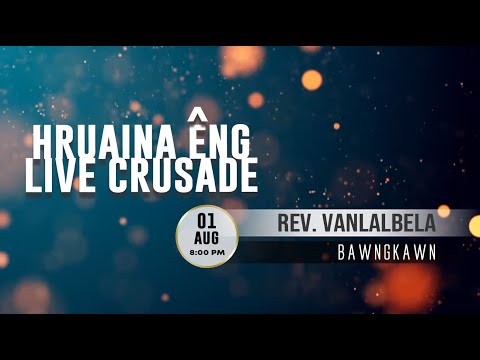 HRUAINA ENG LIVE CRUSADE | Rev. Vanlalbela - Isua enin i kal ang u