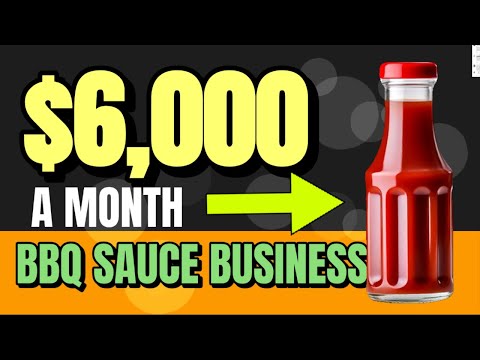 $6,000 MONTH How to Start a Successful Barbecue Sauce Is a Barbecue Sauce Business Profitable