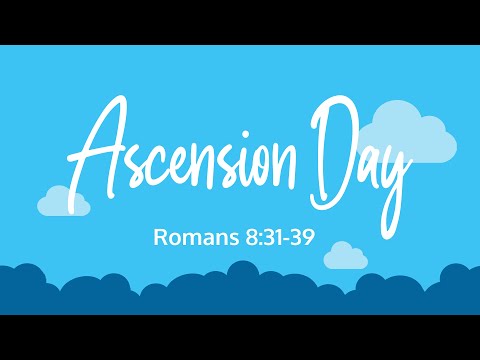 Ascension Day | Roman 8:31-39