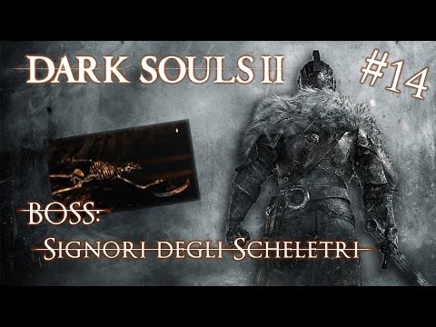 Dark Souls II -14- BOSS: Signori degli Scheletri