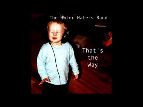 That's The Way - The Hater Haters Band (indie love song)