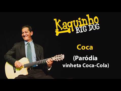 Coca Cola É Isso Aí - Kaquinho Big Dog