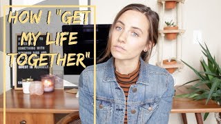 How I &quot;Get My Life Together&quot; | Reset Day