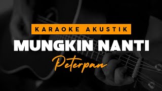 Download lagu Mungkin Nanti - Peterpan Versi Karaoke Akustik mp3