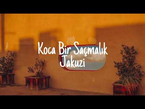 Jakuzi - Koca Bir Sa&ccedil;malık (S&ouml;zleri)