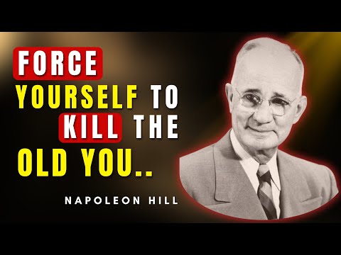 Force Yourself To Outgrow The Old Version Of You | Napoleon Hill