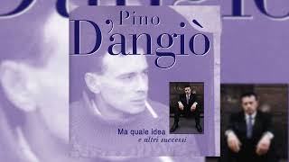 Pino D&#39;Angiò - Ma quale idea (1988 Version) [Official Audio]