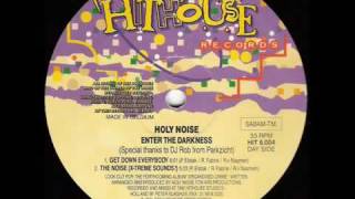 Holy Noise - Enter The Darkness -Get Down Every Body - Hithouse records  - 91