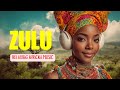 ZULU African Love Rhythms Afrobeat Ambient Music Mix Calming Isizulu Vocals For Inner Peace