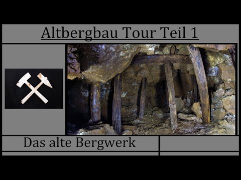 Altbergbau Tour Teil 1 - Das alte Bergwerk