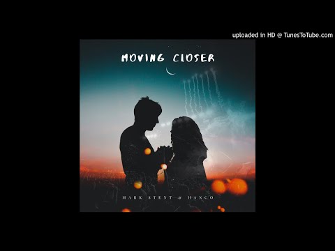 Mark Stent & Hanco - Moving Closer