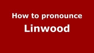 How to pronounce Linwood