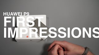 Huawei P9 First Impressions!