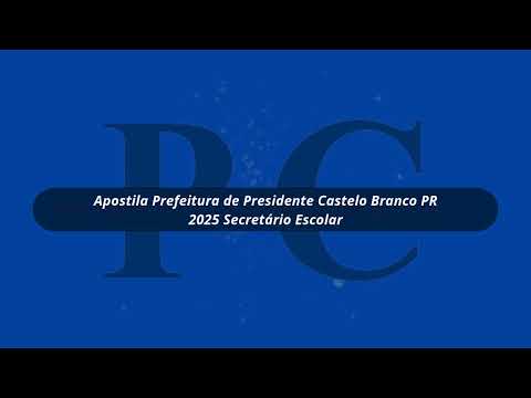 Apostila Prefeitura de Presidente Castelo Branco PR 2025 Secretário Escolar