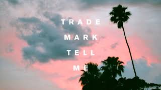 Trademark - Tell Me (Galantis x Throttle x Sigala)