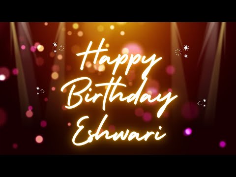 Happy Birthday Eshwari 🎉 | A Special Wish Just for You! | Let's Celebrate! 🎂