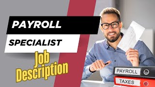 Job description of Payroll Specialist - Role, Responsibilities & Skills