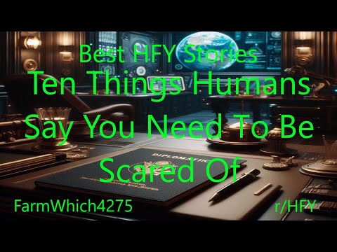 Best HFY Stories: Ten Things Humans Say You Need To Be Scared Of
