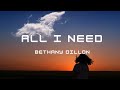 Bethany Dillon || All I Need (Lyric Video)