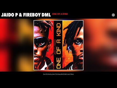 Jaido P & Fireboy DML - One Of A Kind (Official Audio)