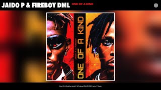 Jaido P & Fireboy DML - One Of A Kind (Official Audio)