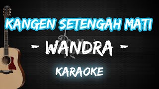 Download lagu Kangen Setengah Mati - Wandra [Karaoke Akustik Chord] 'By Music' mp3
